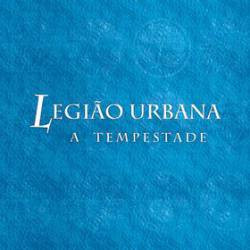 Legião Urbana : A Tempestade